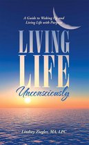 Living Life Unconsciously
