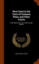 New Cases in the Court of Common Pleas, and Other Courts