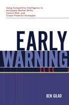 Early Warning Using Competitive Intelligence to Anticipate Market Shifts, Control Risk, and Create Powerful Strategies