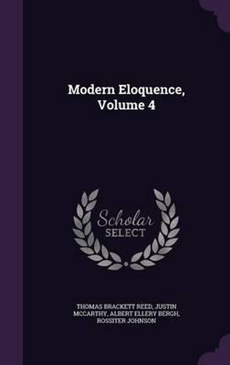Modern Eloquence, Volume 4 van Thomas Brackett Reed