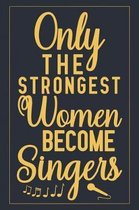 Only the Strongest Women Become Singers