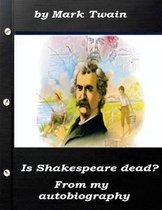 Is Shakespeare dead? From my autobiography by Mark Twain