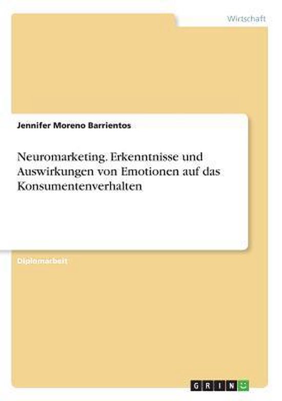 Neuromarketing. Erkenntnisse und Auswirkungen von Emotionen auf das ...