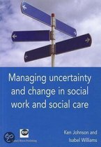 Managing Uncertainty And Change In Social Work And Social Care