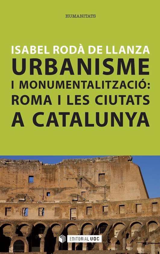 Urbanisme i monumentalització: Roma i les ciutats a Catalun ... - cover