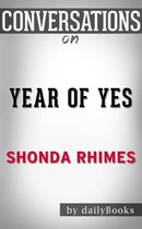 Year of Yes: How to Dance It Out, Stand In the Sun and Be Your Own Person by Shonda Rhimes Conversation Starters