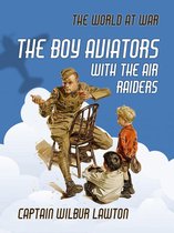 The World At War - The Boy Aviators with the Air Raiders