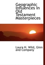 Geographic Influences in Old Testament Masterpieces