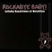 Rockabye Baby! - Rockabye Baby! Lullaby Renditions Of Metallica