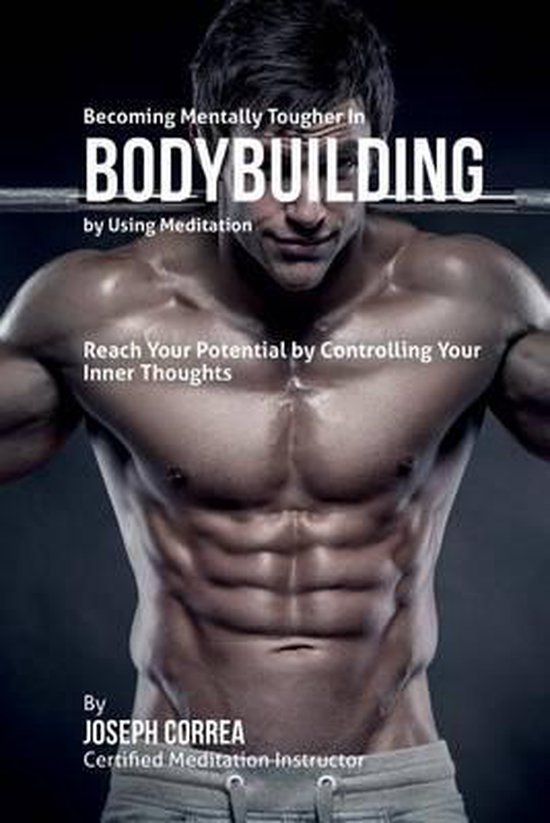 Becoming Mentally Tougher in Bodybuilding by Using Meditatio ... - cover