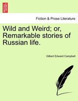 Wild and Weird; Or, Remarkable Stories of Russian Life.