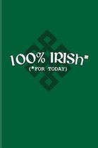100% Irish (For Today)