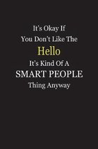 It's Okay If You Don't Like The Hello It's Kind Of A Smart People Thing Anyway