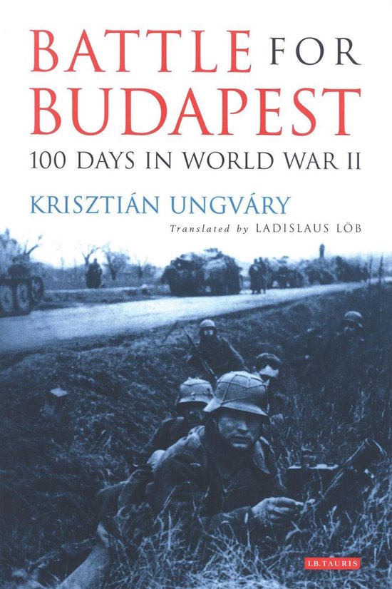 Boekomslag: 'BATTLE FOR BUDAPEST 100 DAYS IN WORLD WAR II' door Krisztián Ungváry.