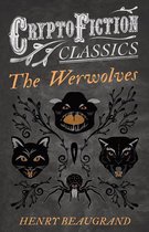 "The Werwolves" (Cryptofiction Classics - Weird Tales of Strange Creatures)