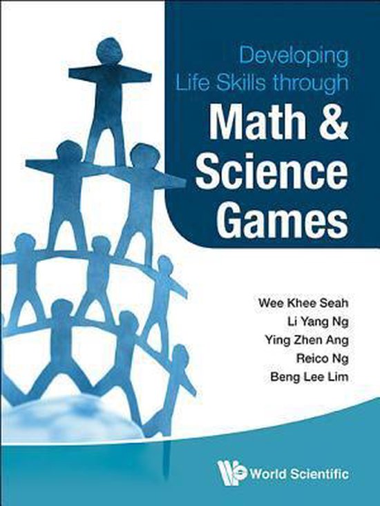 Developing Life Skills Through Math And Science Games 9789814439817
