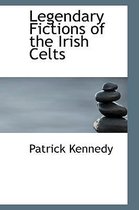 Legendary Fictions of the Irish Celts