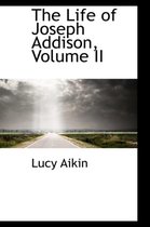 The Life of Joseph Addison, Volume II