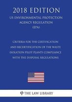 Criteria for the Certification and Recertification of the Waste Isolation Pilot Plants Compliance with the Disposal Regulations (Us Environmental Protection Agency Regulation) (Epa) (2018 Edi