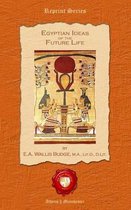 Egyptian Ideas of the Future Life