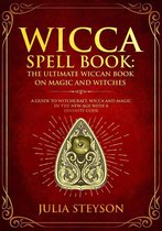 New Age and Divination Book 3 - Wicca Spell Book: The Ultimate Wiccan Book on Magic and Witches A Guide to Witchcraft, Wicca and Magic in the New Age with a Divinity Code