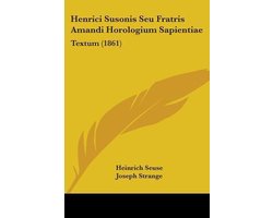 Henrici Susonis Seu Fratris Amandi Horologium Sapientiae