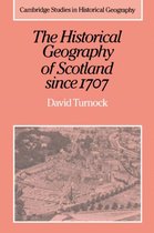 Cambridge Studies in Historical GeographySeries Number 2-The Historical Geography of Scotland since 1707