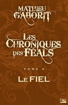 Les Chroniques des Féals 2 - Les Chroniques des Féals, T2 : Le Fiel