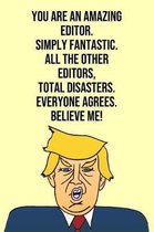 You Are An Amazing Editor Simply Fantastic All the Other Editors Total Disasters Everyone Agree Believe Me