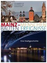 Mainz. Menschen - Bauten - Ereignisse