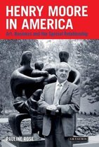 Henry Moore in America: Art, Business and the Special Relationship