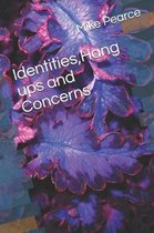 Identities, Hang ups and Concerns