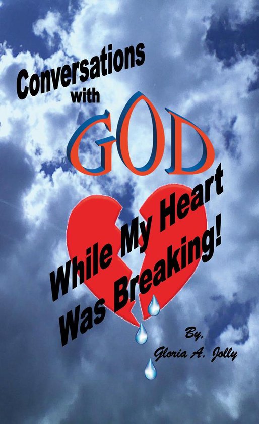 Conversations With God While My Heart Was Breaking - cover