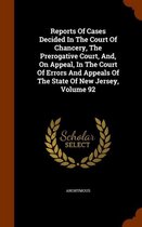 Reports of Cases Decided in the Court of Chancery, the Prerogative Court, And, on Appeal, in the Court of Errors and Appeals of the State of New Jersey, Volume 92