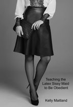 Teaching the Latex Sissy Maid to Be Obedient