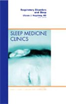 Respiratory Disorders and Sleep, an Issue of Sleep Medicine Clinics