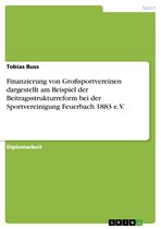 Finanzierung von Großsportvereinen dargestellt am Beispiel der Beitragsstrukturreform bei der Sportvereinigung Feuerbach 1883 e.V.