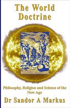 The World Doctrine: Philosophy, Religion and Science of the New Age