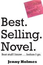 Best. Selling. Novel. best stuff I know . . . before I go.