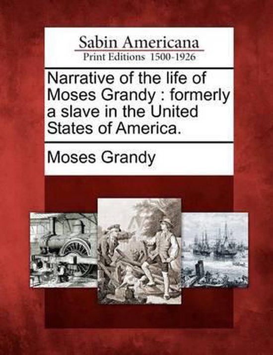 Narrative of the Life of Moses Grandy, Moses Grandy 9781275655096