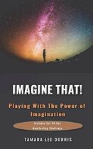 Imagine That!