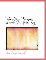 The Life of Sumner Lincoln Fairfield, Esq.