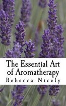 The Essential Art of Aromatherapy