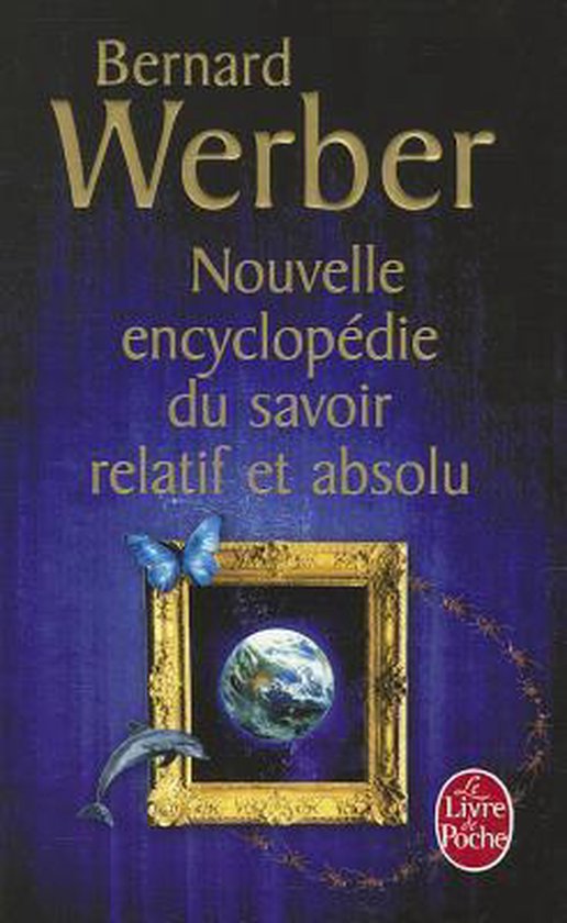 Couverture du livre "Nouvelle encyclopédie du savoir relatif et absolu" de Bernard Werber. Un cadre doré contenant la Terre, un papillon et un dauphin.