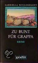 Zu bunt für Grappa