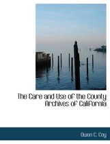 The Care and Use of the County Archives of California