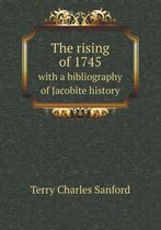 The rising of 1745 with a bibliography of Jacobite history