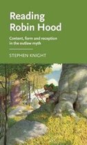 Reading Robin Hood Content, Form and Reception in the Outlaw Myth Manchester Medieval Literature and Culture