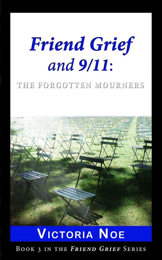 Friend Grief 3 - Friend Grief and 9/11: The Forgotten Mourne ... - cover