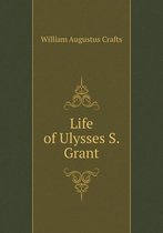 Life of Ulysses S. Grant